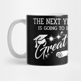 The Next Year 2024 is going to be GREAT.2024 great year for Graduation Mug